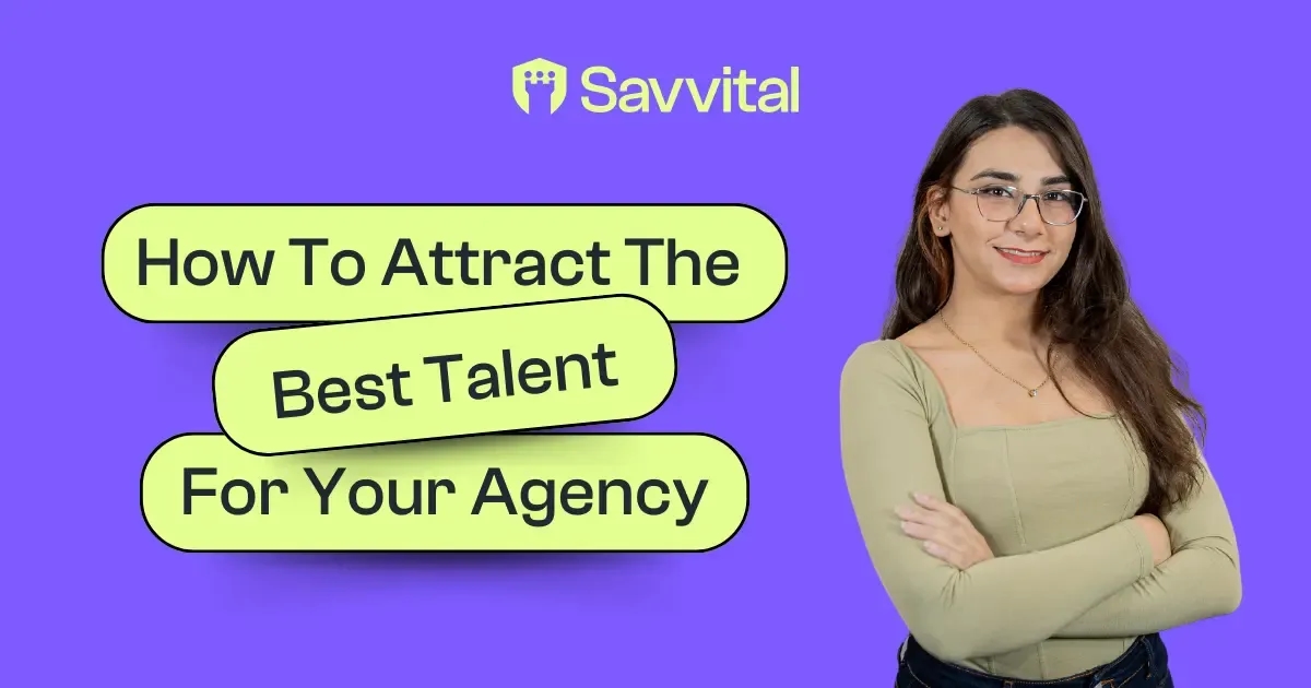 How To Attract The Best Talent For Your Agency